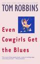 'Even Cowgirls Get the Blues' by Tom Robbins (1932-), 1976
